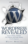 WordPress Revealed: How to Build a Website, Get Visitors and Make Money (Even For Beginners) - Paperback