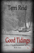 Good Tidings: A Mary O'Reilly Paranormal Mystery - Book Two - Paperback