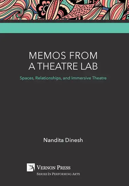 Memos from a Theatre Lab: Spaces, Relationships, and Immersive Theatre - Hardcover