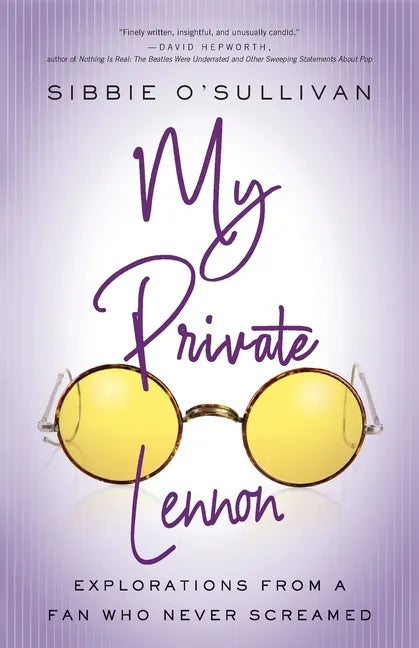 My Private Lennon: Explorations from a Fan Who Never Screamed - Paperback