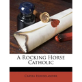 A Rocking Horse Catholic - Paperback