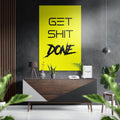 Get Shit Done Brushed Aluminum Dibond Wall Art
