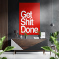 Get Shit Done Brushed Aluminum Dibond Wall Art