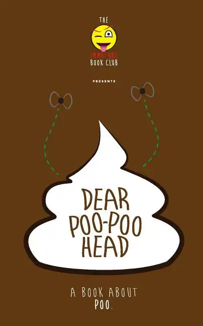 Dear Poo-poohead: A book all about Poo. - Paperback