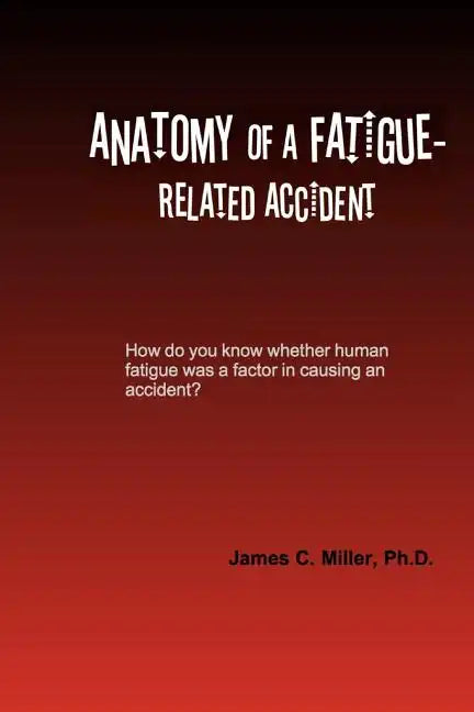 Anatomy of a Fatigue-Related Accident - Paperback