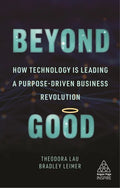 Beyond Good: How Technology Is Leading a Purpose-Driven Business Revolution - Hardcover