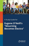 A Study Guide for Eugene O'Neill's "Mourning Becomes Electra" - Paperback