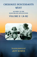 Cherokee Descendants West Volume II (A-M): An Index to the Guion Miller Applications - Paperback