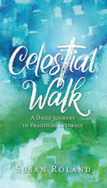 Celestial Walk: A Daily Journey in Practical Intimacy - Paperback