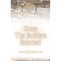 Stone the Builders Rejected - Paperback