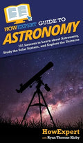 HowExpert Guide to Astronomy: 101 Lessons to Learn about Astronomy, Study the Solar System, and Explore the Universe - Hardcover