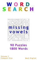 Word Search: Missing Vowels, 90 Puzzles, 1800 Words, Volume 1, Compact 5"x8" Size - Paperback