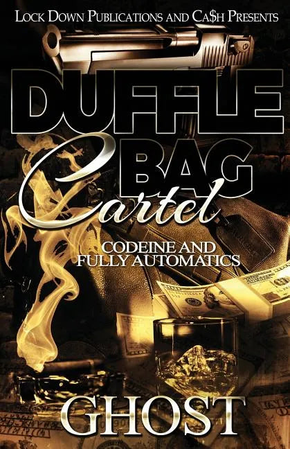 Duffle Bag Cartel: Codeine and Fully Automatics - Paperback