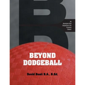 Beyond Dodgeball: 36 Variations that Outperform the Timeless Classic - Paperback