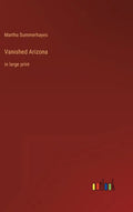 Vanished Arizona: in large print - Hardcover