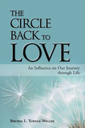 The Circle Back to Love: An Influence on Our Journey Through Life - Paperback