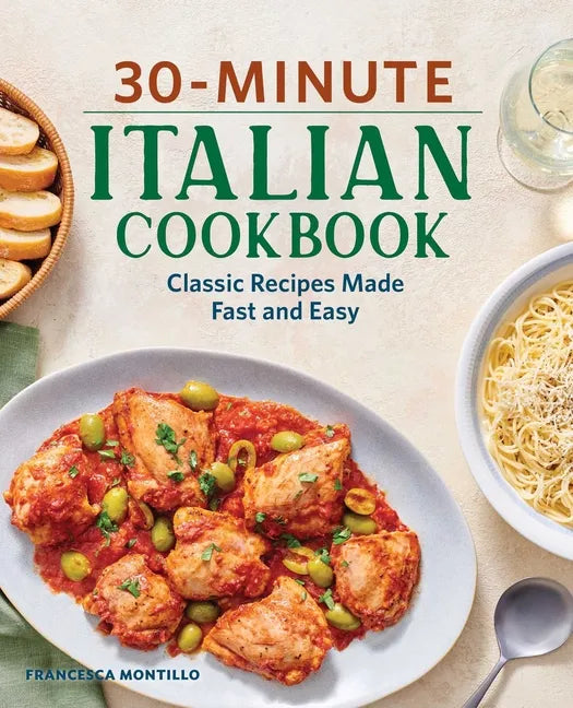 30-Minute Italian Cookbook: Classic Recipes Made Fast and Easy - Paperback