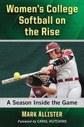 Women's College Softball on the Rise: A Season Inside the Game - Paperback