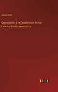 Comentarios a la Constitucion de los Estados Unidos de América - Hardcover