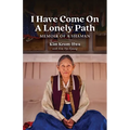 I Have Come on a Lonely Path: Memoir of a Shaman - Paperback