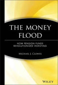 The Money Flood: How Pension Funds Revolutionized Investing - Hardcover