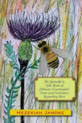 Dr. Jamoke's Little Book of Hitherto Uncompiled Facts and Curiosities about Bees - Paperback