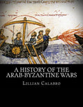 A History of the Arab-Byzantine Wars - Paperback