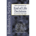 Basic Questions on End of Life Decisions: How Do We Know What Is Right? - Paperback