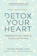 Detox Your Heart: Meditations for Healing Emotional Trauma - Paperback
