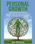 Personal Growth: Reaching Your True Potential: Making A Plan For Your Own Personal Journey To Success And Enlightenment - Paperback