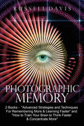 Photographic Memory: 2 Books - "Advanced Strategies and Techniques For Remembering More & Learning Faster" and "How to Train Your Brain to - Paperback