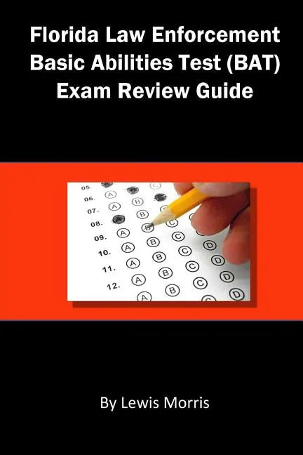 Florida Law Enforcement Basic Abilities Test (Bat) Exam Review Guide - Paperback