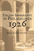 Italian Immigrants in Philadelphia 1926: Hole in the Ceiling - Paperback