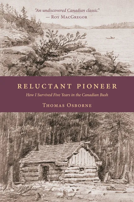 Reluctant Pioneer: How I Survived Five Years in the Canadian Bush - Paperback