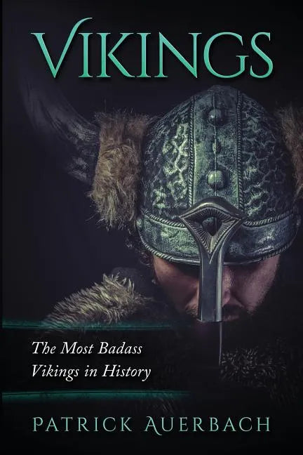Vikings: The Most Badass Vikings in History - Paperback