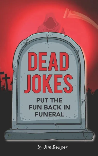 Dead Jokes: Put the Fun Back in Funeral - Paperback