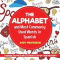 The Alphabet and Most Commonly Used Words in Spanish: Language Second Grade Children's Foreign Language Books - Paperback