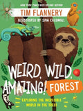 Weird, Wild, Amazing! Forest: Exploring the Incredible World in the Trees - Paperback