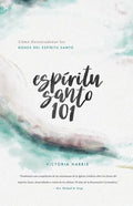 Espíritu Santo 101: Cómo Desencadenar los Dones del Espíritu Santo - Paperback