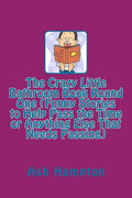 The Crazy Little Bathroom Book Round One (Funny Stories to Help Pass the Time or Anything Else That Needs Passing) - Paperback