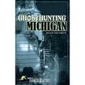 Ghosthunting Michigan - Hardcover