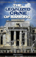 The Legalized Crime of Banking - Paperback