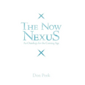 The Now Nexus: An Ontology for the Coming Age - Hardcover