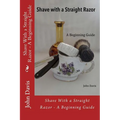 Shave With a Straight Razor - A Beginning Guide - Paperback