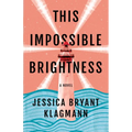 This Impossible Brightness - Hardcover