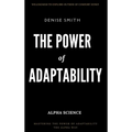 THE POWER of ADAPTABILITY: Thriving in a Changing World - Hardcover