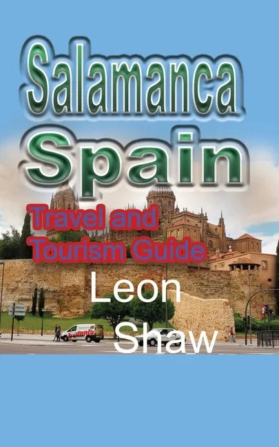 Salamanca, Spain: Travel and Tourism Guide - Paperback
