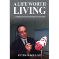 A Life Worth Living: A Cardiologist's Historical Memoir - Paperback