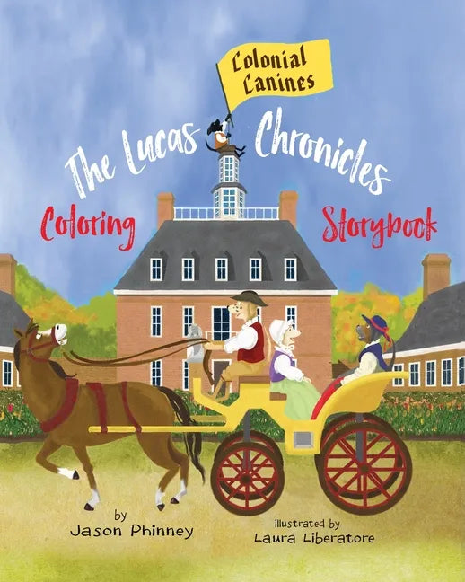 The Lucas Chronicles: Colonial Canines: Coloring Storybook - Paperback