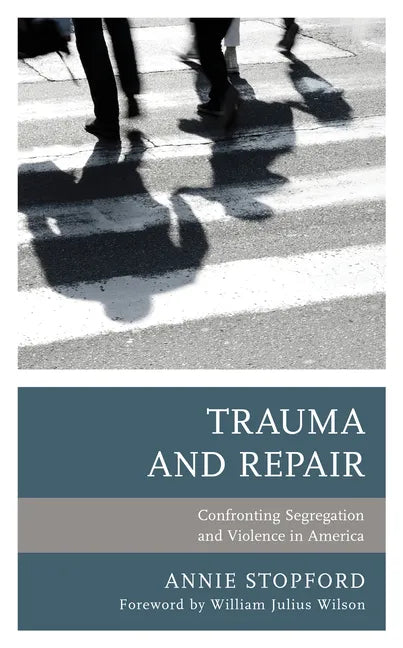 Trauma and Repair: Confronting Segregation and Violence in America - Paperback